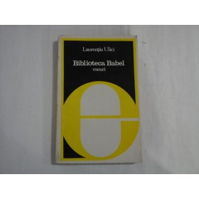 BIBLIOTECA BABEL - LAURENTIU ULICI BIBLIOTECA BABEL - LAURENTIU ULICI